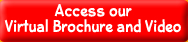 Access our virtual brochure and video