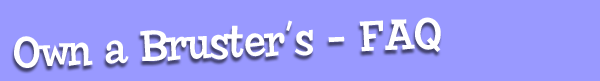 Own a Bruster's FAQ