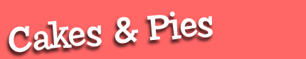 Cakes & Pies