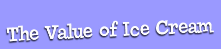 The Value Of Ice Cream